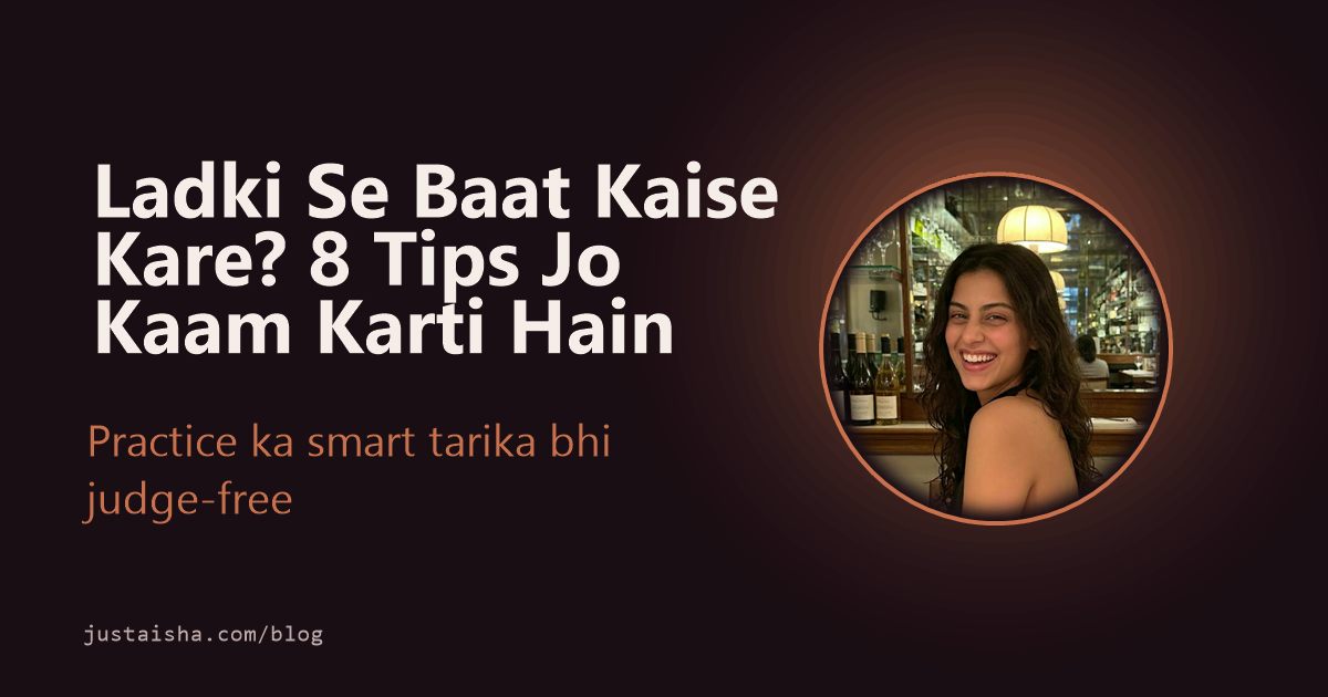 Ladki se baat karne ke tips, with Aisha as practice partner